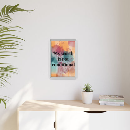 "My Worth Is Not Conditional" — Personalized Framed Matte Canvas Motivational Wall Art