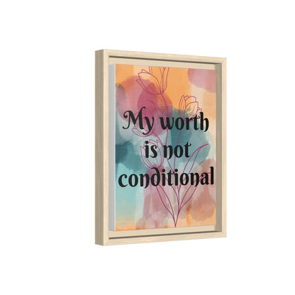 "My Worth Is Not Conditional" — Personalized Framed Matte Canvas Motivational Wall Art