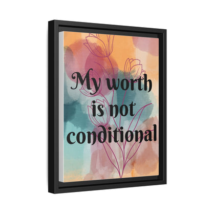 "My Worth Is Not Conditional" — Personalized Framed Matte Canvas Motivational Wall Art