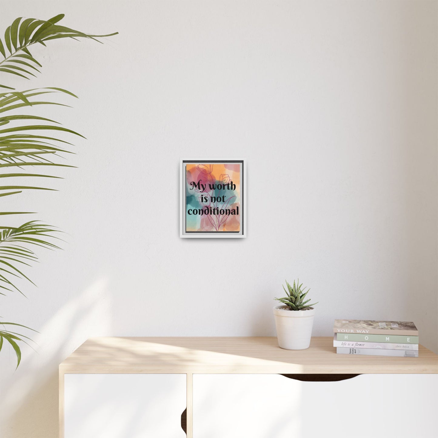 "My Worth Is Not Conditional" — Personalized Framed Matte Canvas Motivational Wall Art