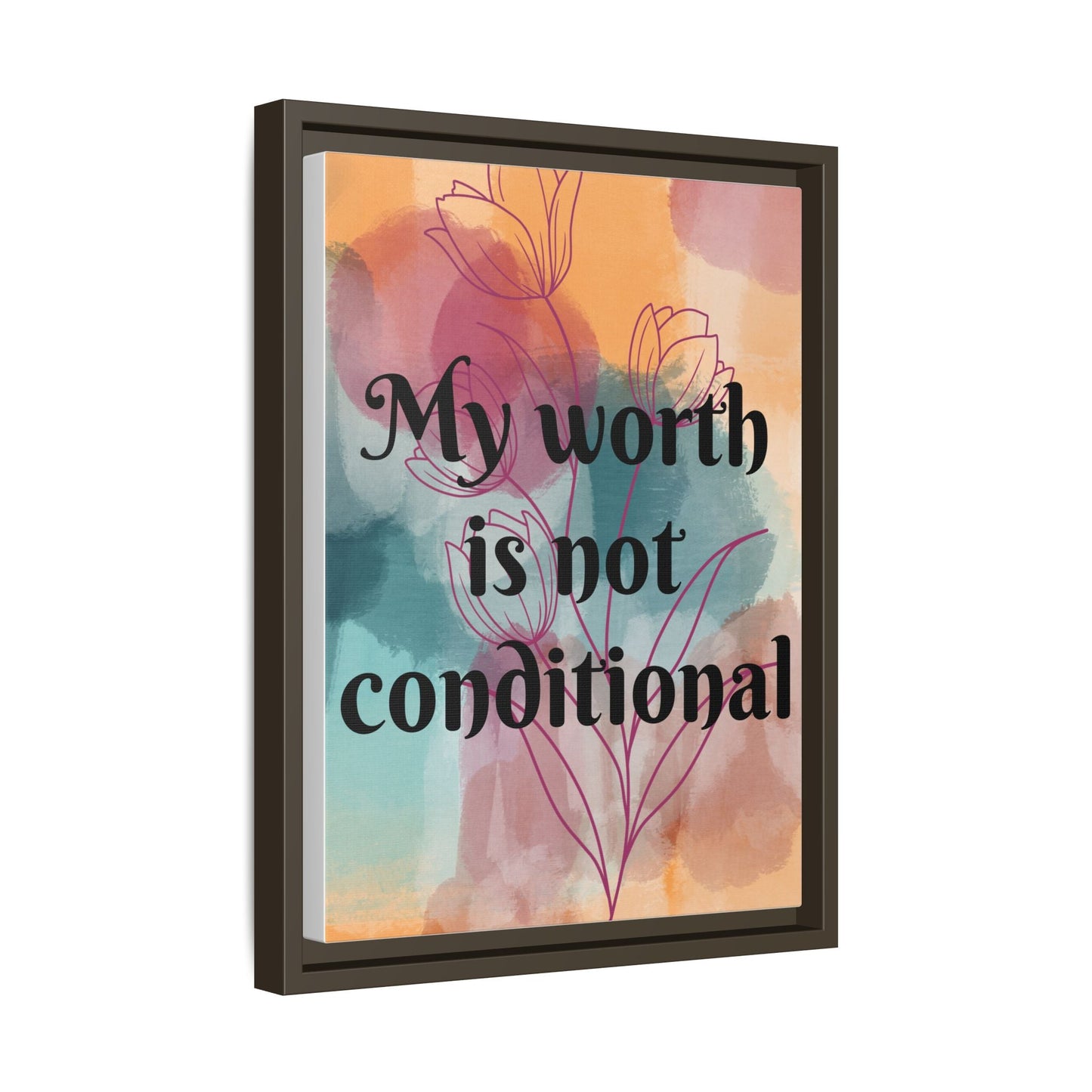 "My Worth Is Not Conditional" — Personalized Framed Matte Canvas Motivational Wall Art