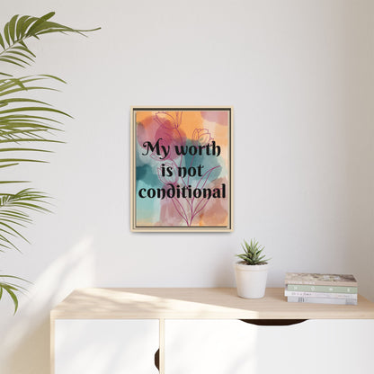 "My Worth Is Not Conditional" — Personalized Framed Matte Canvas Motivational Wall Art
