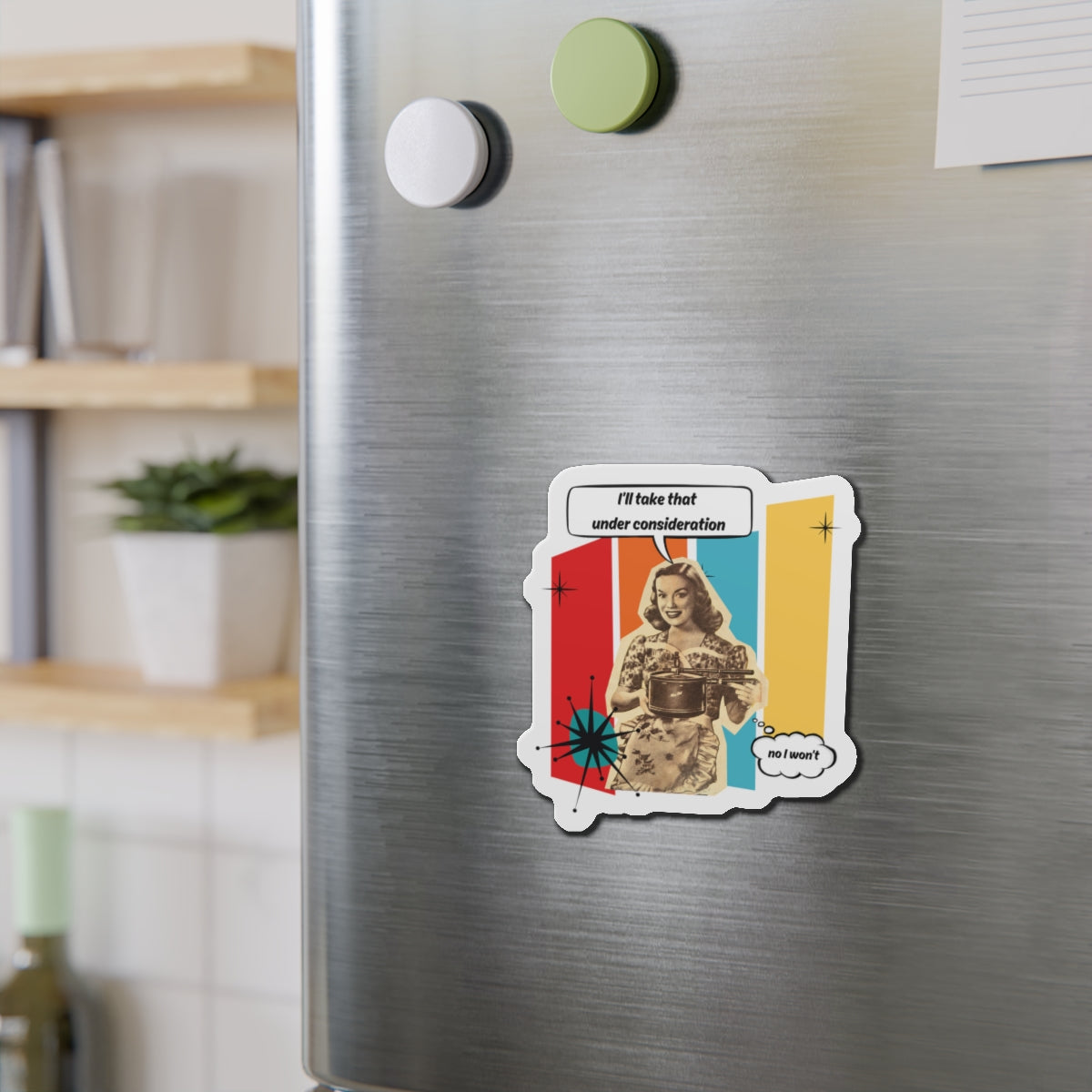 "I'll Take That Under Consideration" Die-Cut Fridge Magnet