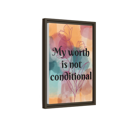 "My Worth Is Not Conditional" — Personalized Framed Matte Canvas Motivational Wall Art