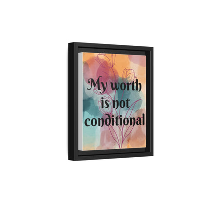 "My Worth Is Not Conditional" — Personalized Framed Matte Canvas Motivational Wall Art