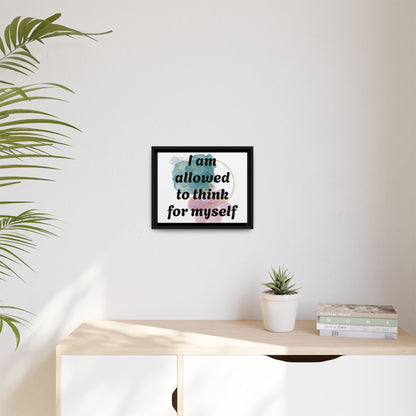 "I Am Allowed to Think for Myself" — Personalized Framed Matte Canvas Affirmation Art