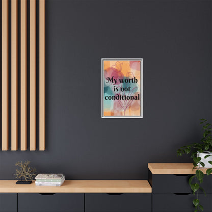 "My Worth Is Not Conditional" — Personalized Framed Matte Canvas Motivational Wall Art
