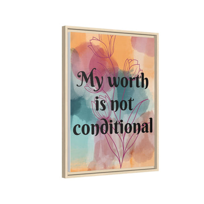 "My Worth Is Not Conditional" — Personalized Framed Matte Canvas Motivational Wall Art