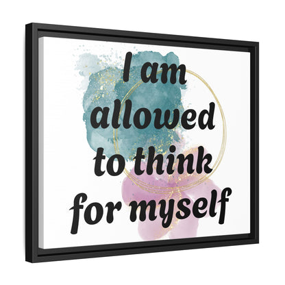 "I Am Allowed to Think for Myself" — Personalized Framed Matte Canvas Affirmation Art