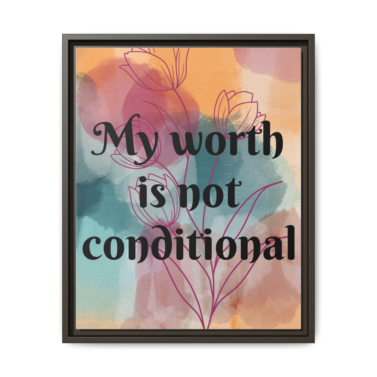 "My Worth Is Not Conditional" — Personalized Framed Matte Canvas Motivational Wall Art
