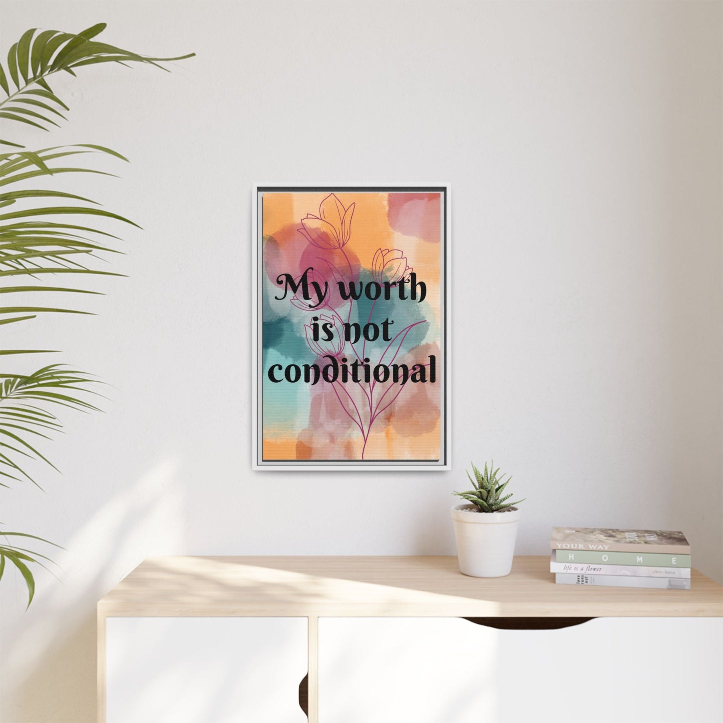 "My Worth Is Not Conditional" — Personalized Framed Matte Canvas Motivational Wall Art