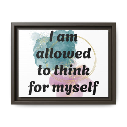 "I Am Allowed to Think for Myself" — Personalized Framed Matte Canvas Affirmation Art