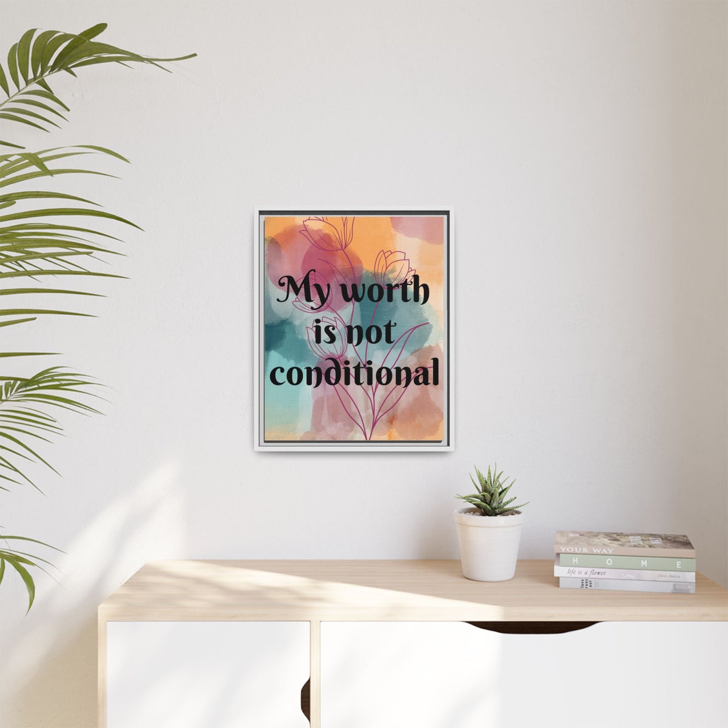 "My Worth Is Not Conditional" — Personalized Framed Matte Canvas Motivational Wall Art