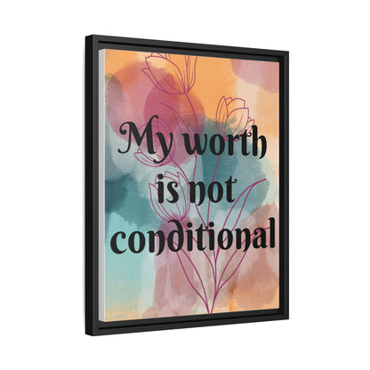 "My Worth Is Not Conditional" — Personalized Framed Matte Canvas Motivational Wall Art
