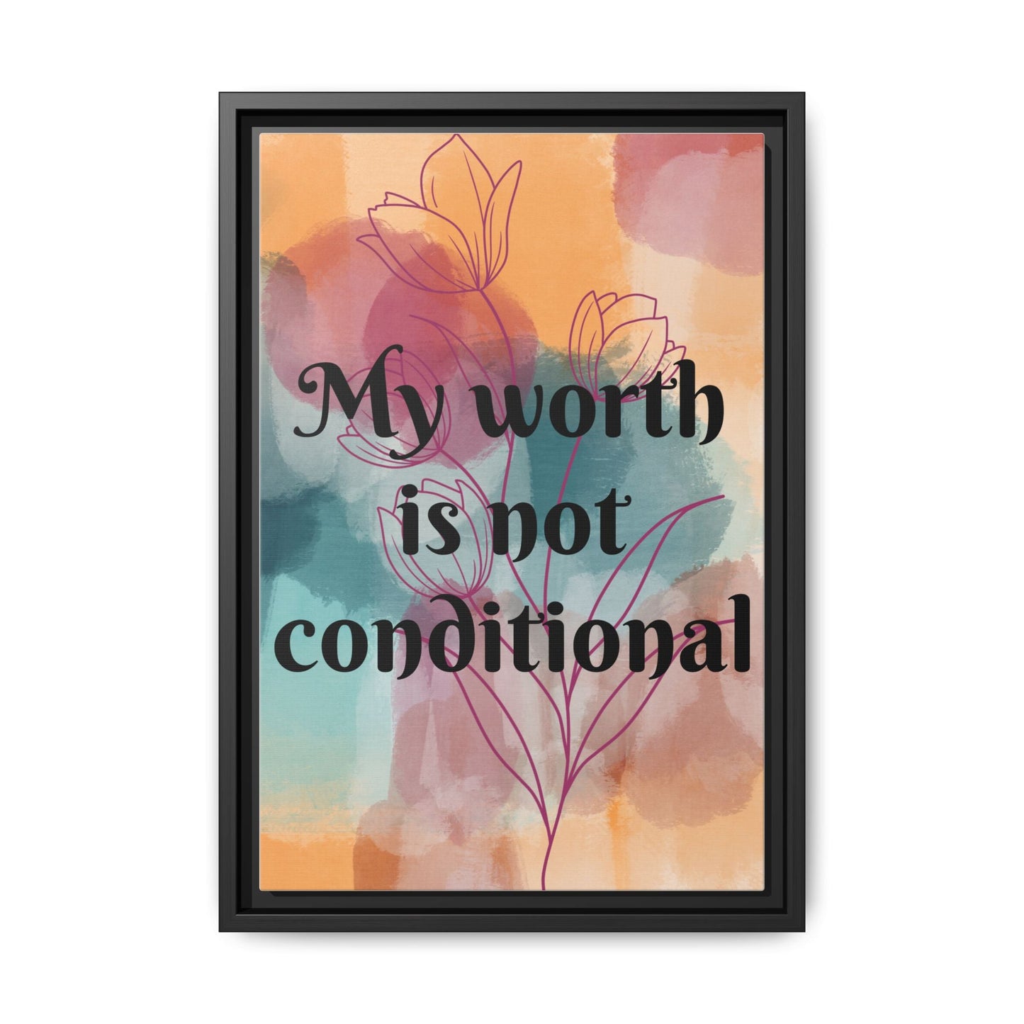 "My Worth Is Not Conditional" — Personalized Framed Matte Canvas Motivational Wall Art