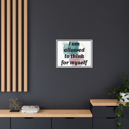 "I Am Allowed to Think for Myself" — Personalized Framed Matte Canvas Affirmation Art