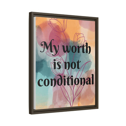 "My Worth Is Not Conditional" — Personalized Framed Matte Canvas Motivational Wall Art