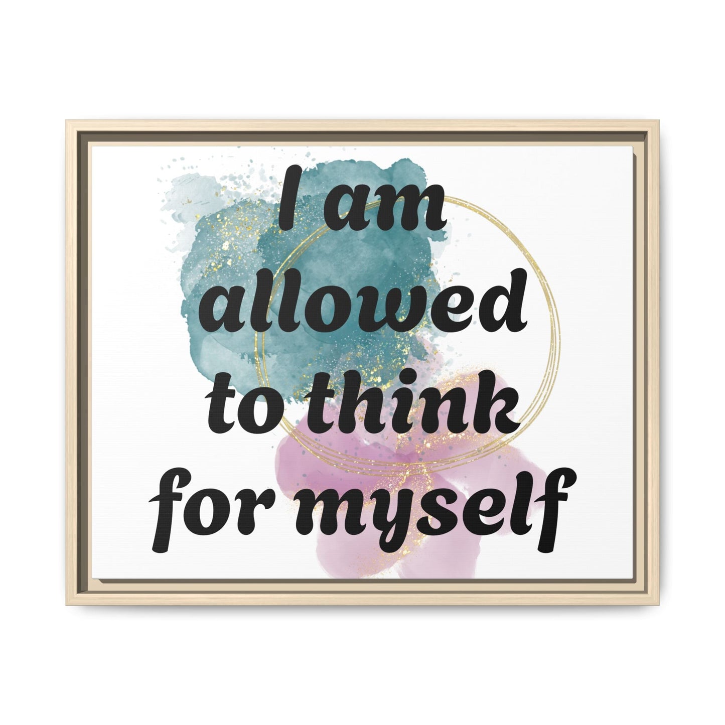 "I Am Allowed to Think for Myself" — Personalized Framed Matte Canvas Affirmation Art