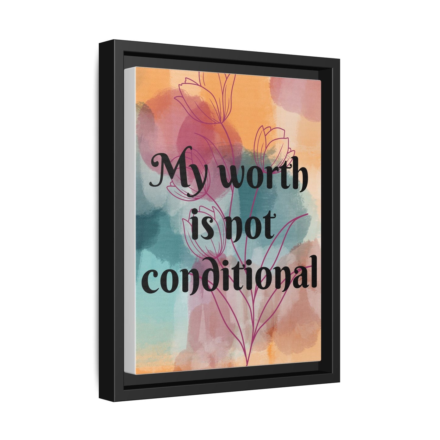 "My Worth Is Not Conditional" — Personalized Framed Matte Canvas Motivational Wall Art