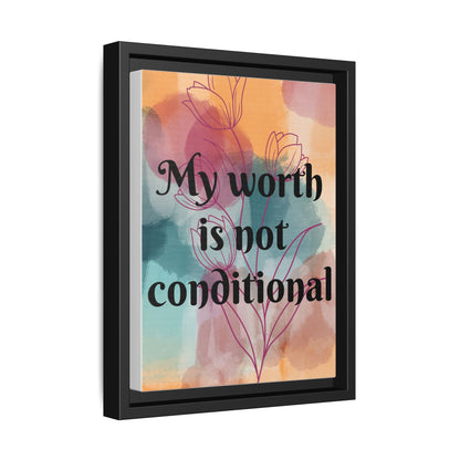 "My Worth Is Not Conditional" — Personalized Framed Matte Canvas Motivational Wall Art