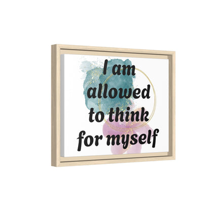 "I Am Allowed to Think for Myself" — Personalized Framed Matte Canvas Affirmation Art