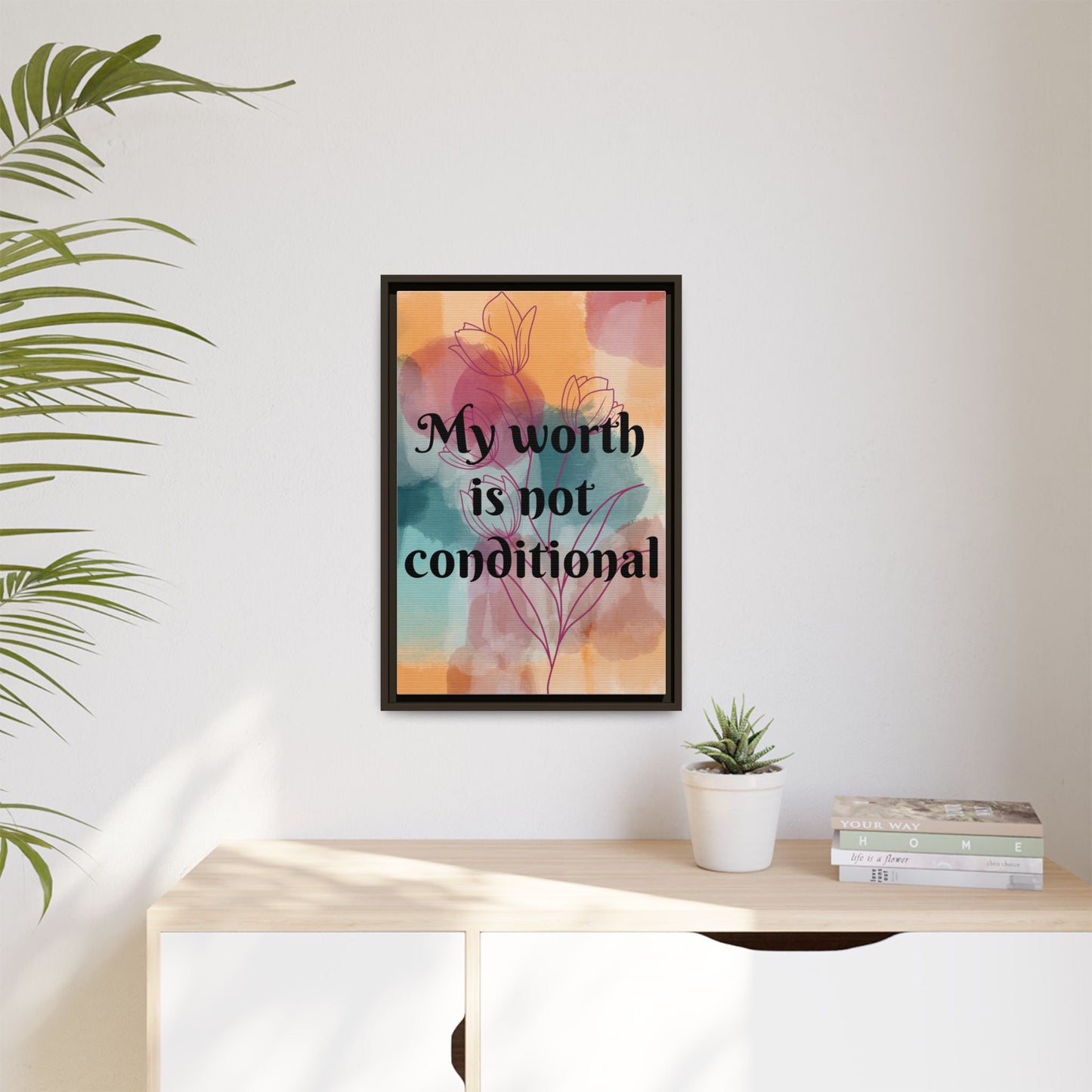 "My Worth Is Not Conditional" — Personalized Framed Matte Canvas Motivational Wall Art