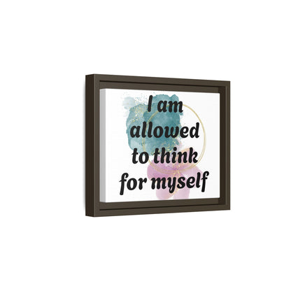 "I Am Allowed to Think for Myself" — Personalized Framed Matte Canvas Affirmation Art