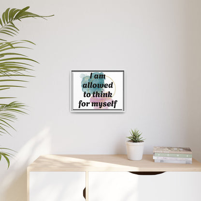 "I Am Allowed to Think for Myself" — Personalized Framed Matte Canvas Affirmation Art