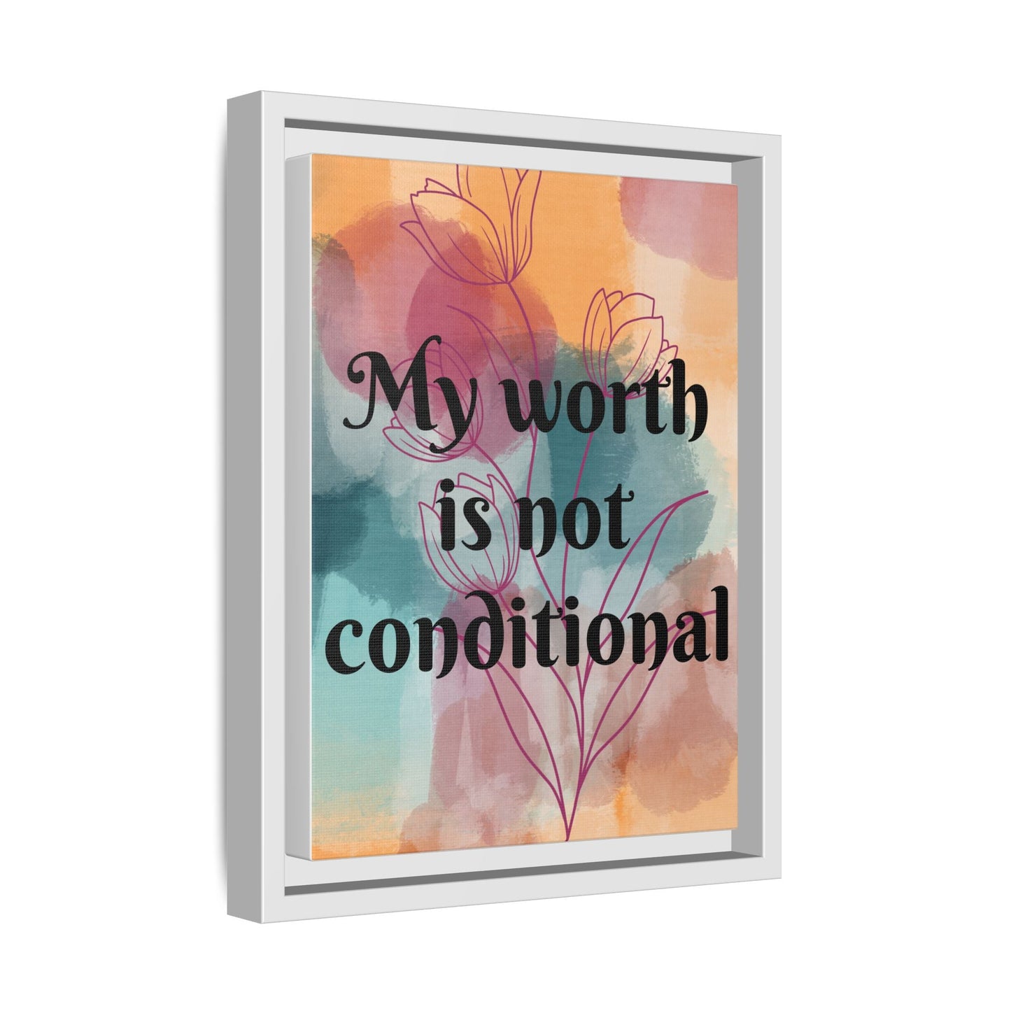 "My Worth Is Not Conditional" — Personalized Framed Matte Canvas Motivational Wall Art