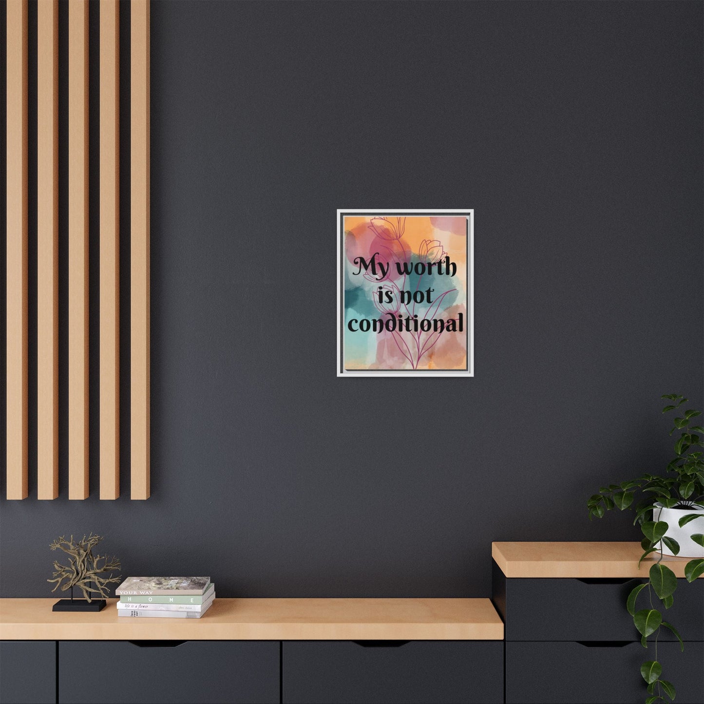 "My Worth Is Not Conditional" — Personalized Framed Matte Canvas Motivational Wall Art