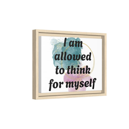 "I Am Allowed to Think for Myself" — Personalized Framed Matte Canvas Affirmation Art