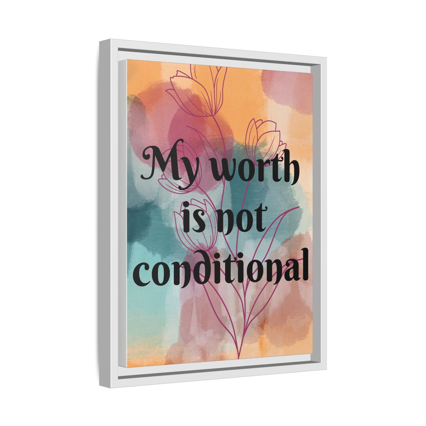 "My Worth Is Not Conditional" — Personalized Framed Matte Canvas Motivational Wall Art