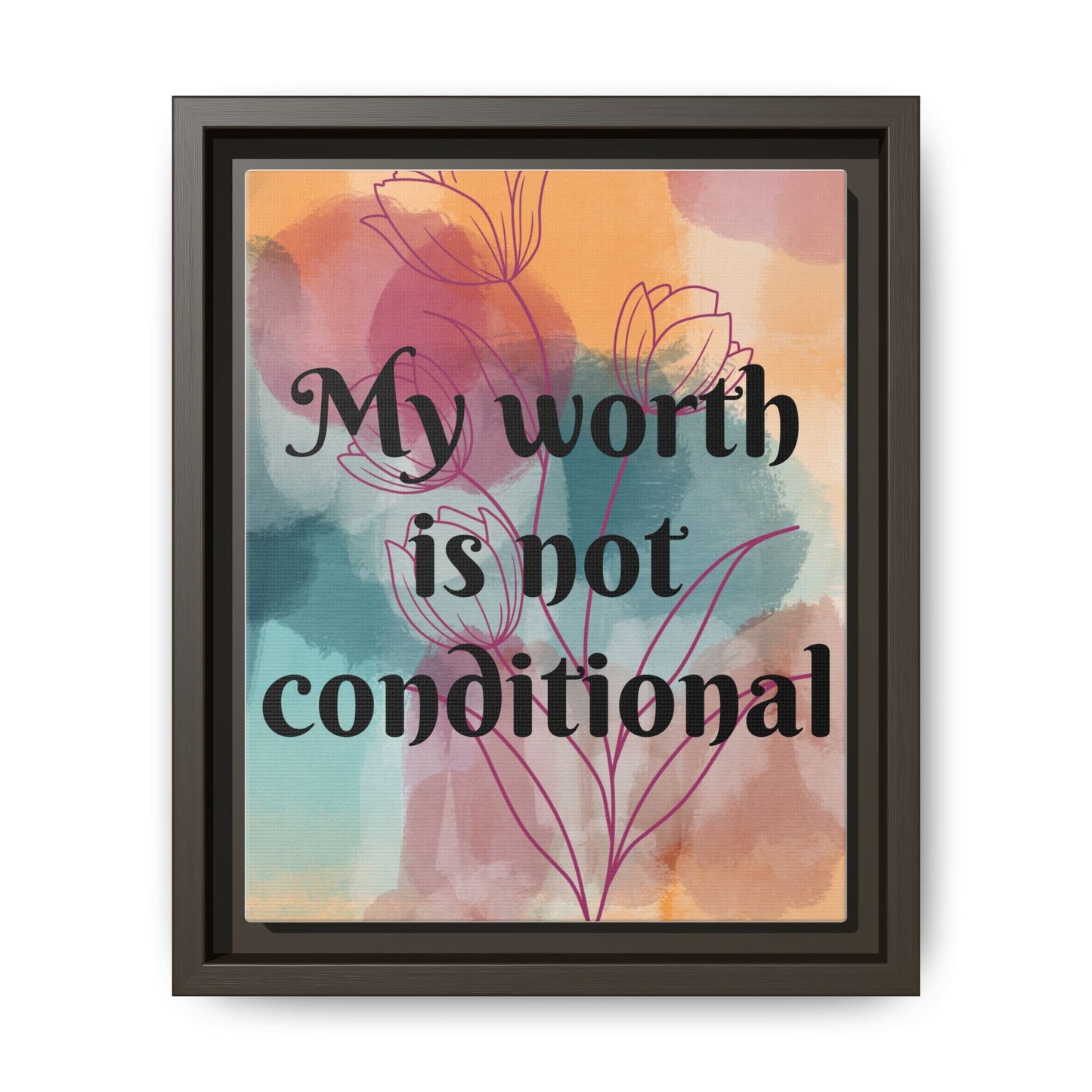 "My Worth Is Not Conditional" — Personalized Framed Matte Canvas Motivational Wall Art